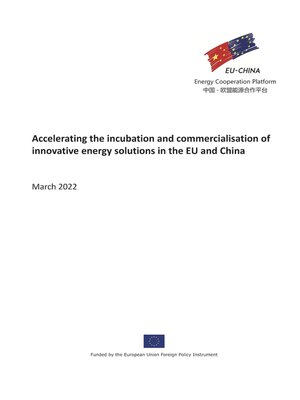 cover image of Accelerating the Incubation and Commercialisation of Innovative Energy Solutions in the EU and China